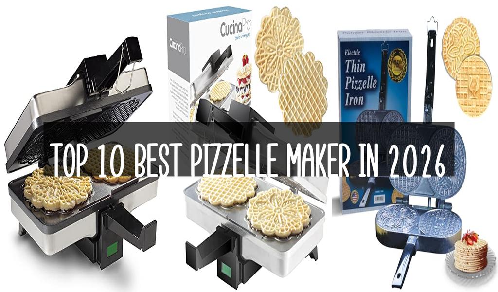 Top 10 Best Pizzelle Maker in 2026