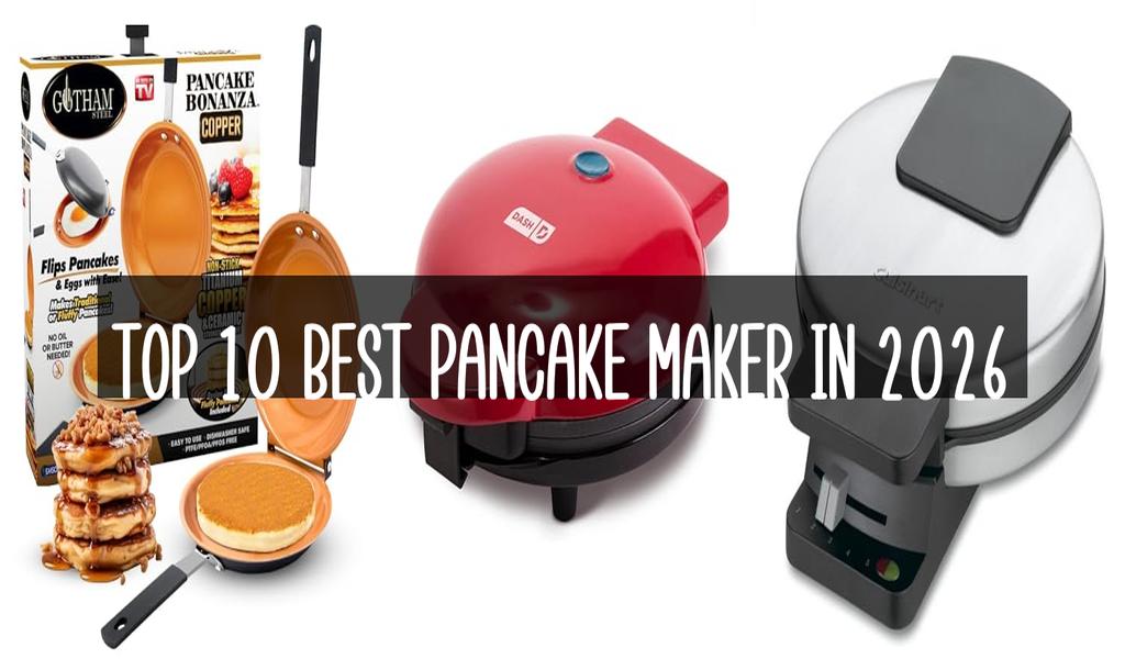 Top 10 Best Pancake Maker in 2026