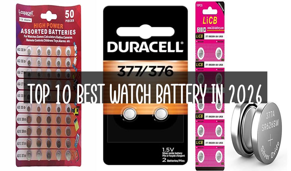Top 10 Best Watch Battery in 2026