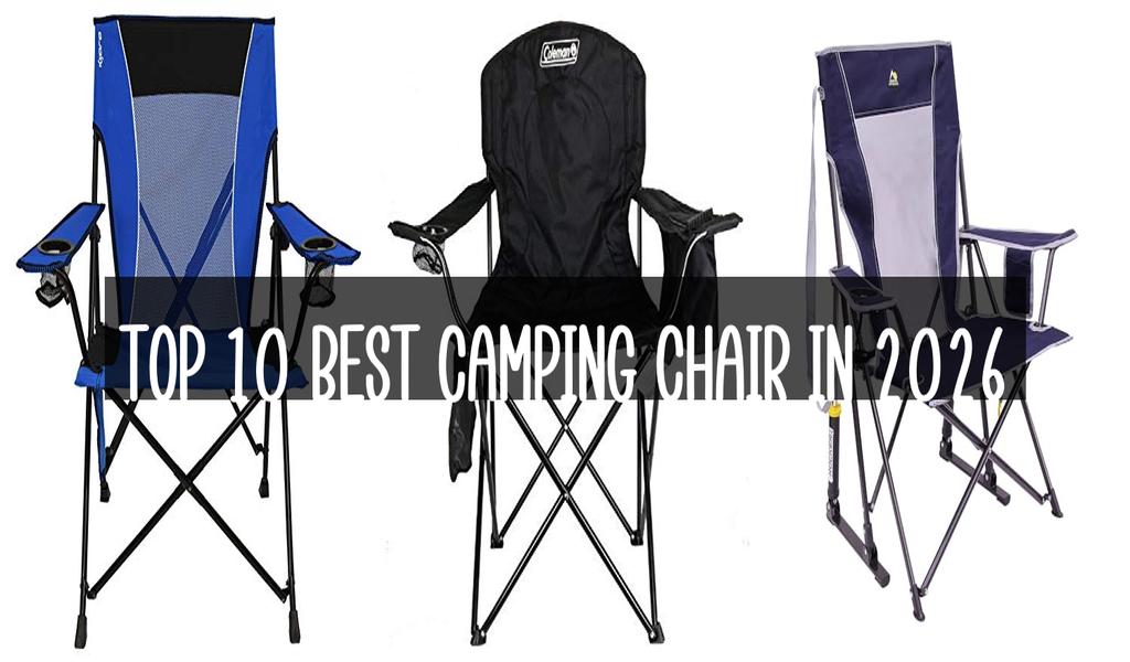 Top 10 Best Camping Chair in 2026