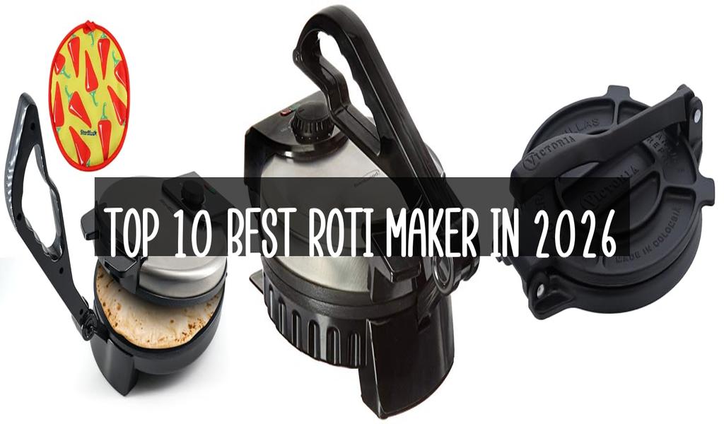 Top 10 Best Roti Maker in 2026