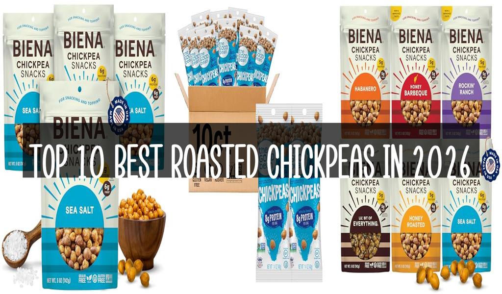 Top 10 Best Roasted Chickpeas in 2026