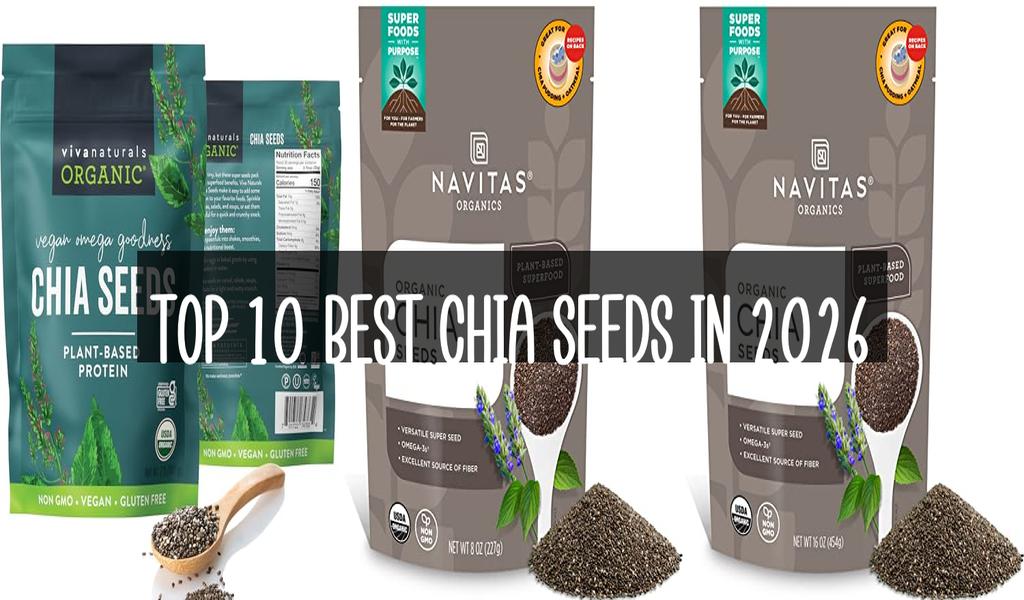 Top 10 Best Chia Seeds in 2026