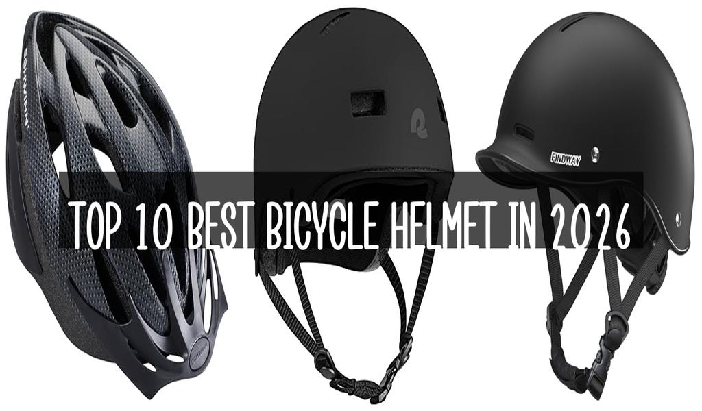 Top 10 Best Bicycle Helmet in 2026