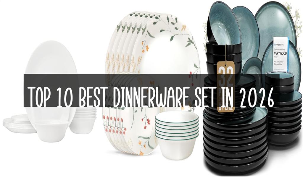 Top 10 Best Dinnerware Set in 2026