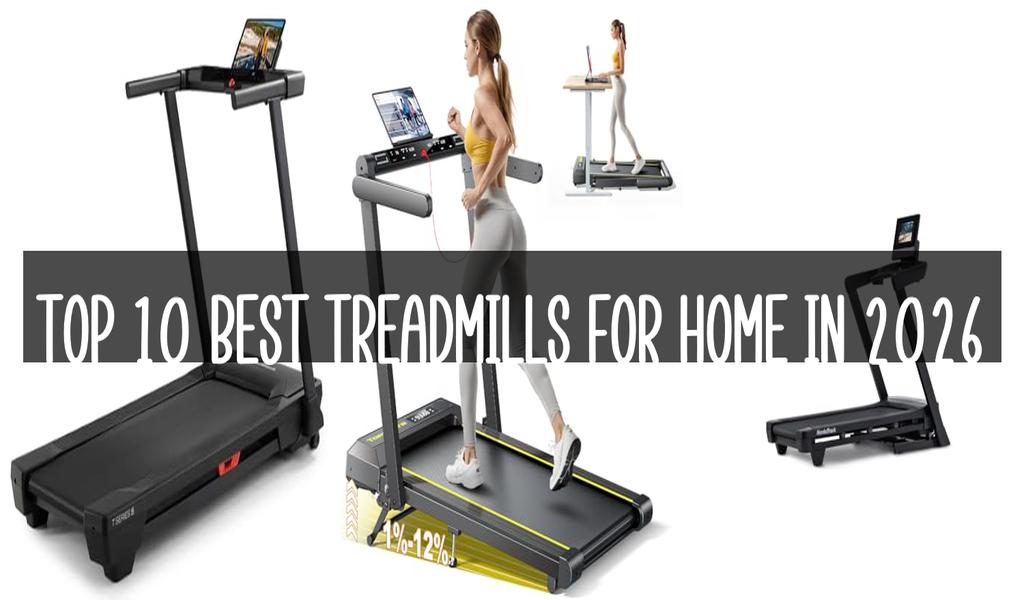 Top 10 Best Treadmills For Home in 2026