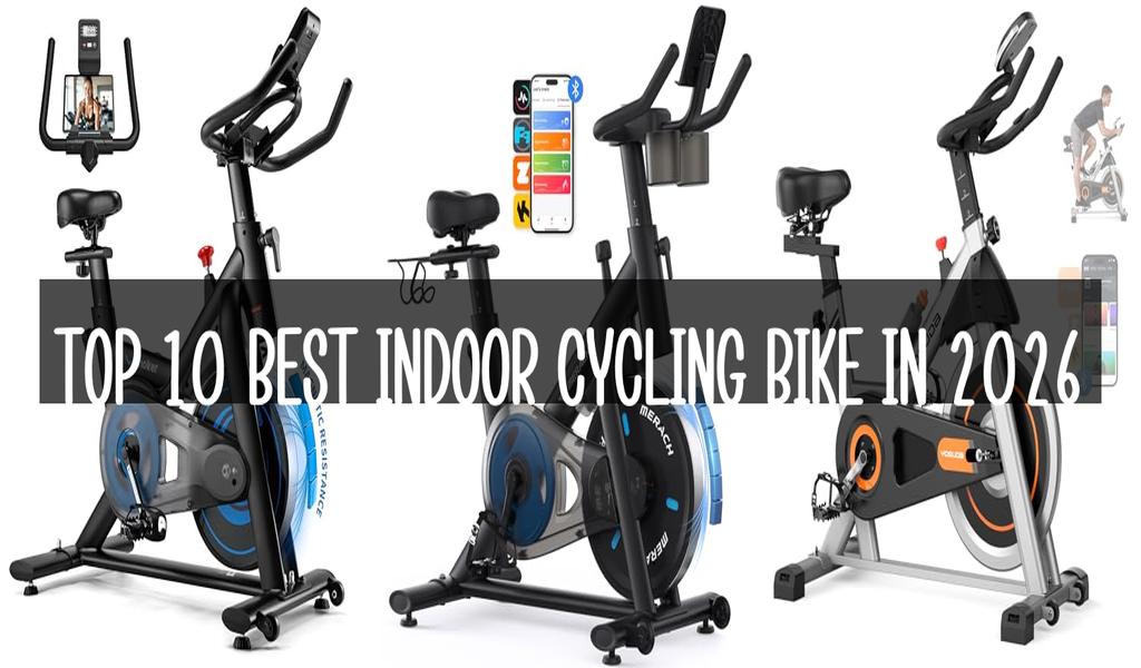 Top 10 Best Indoor Cycling Bike in 2026