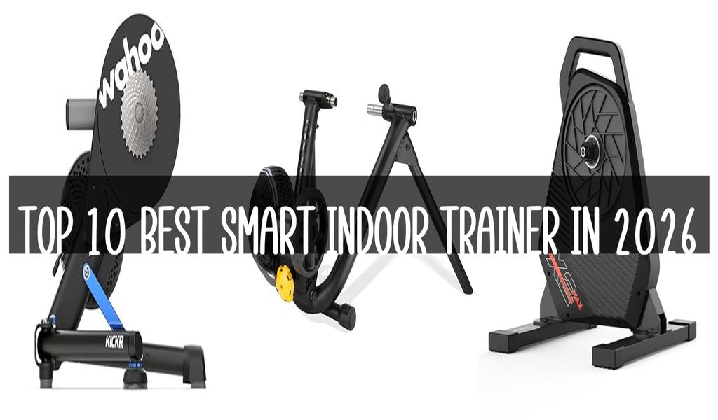 Top 10 Best Smart Indoor Trainer in 2026