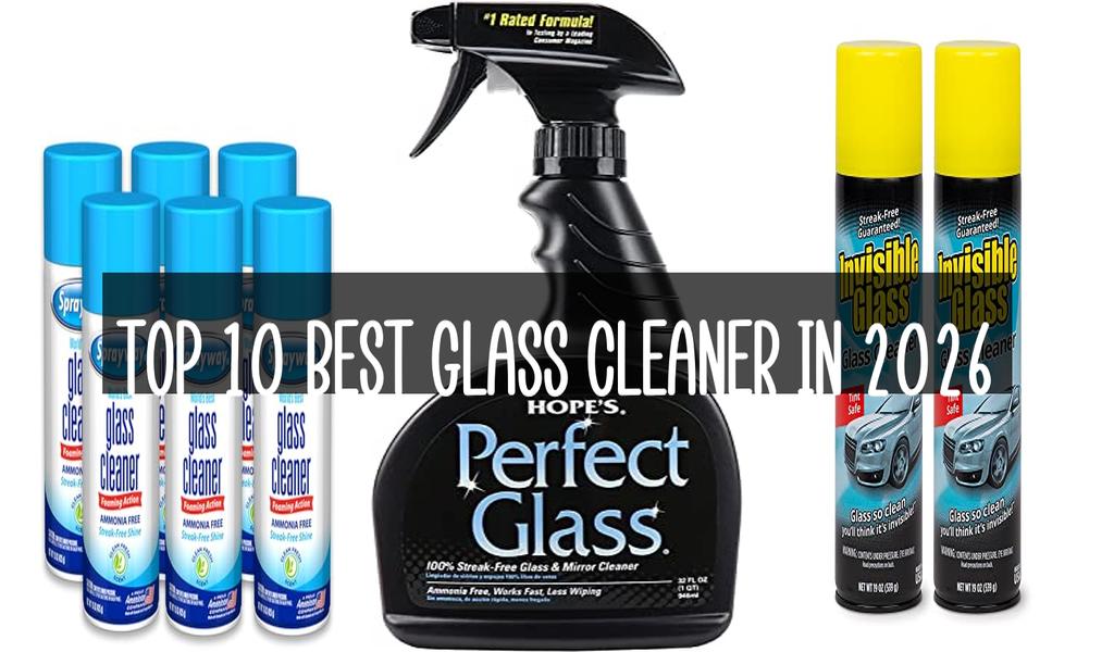 Top 10 Best Glass Cleaner in 2026