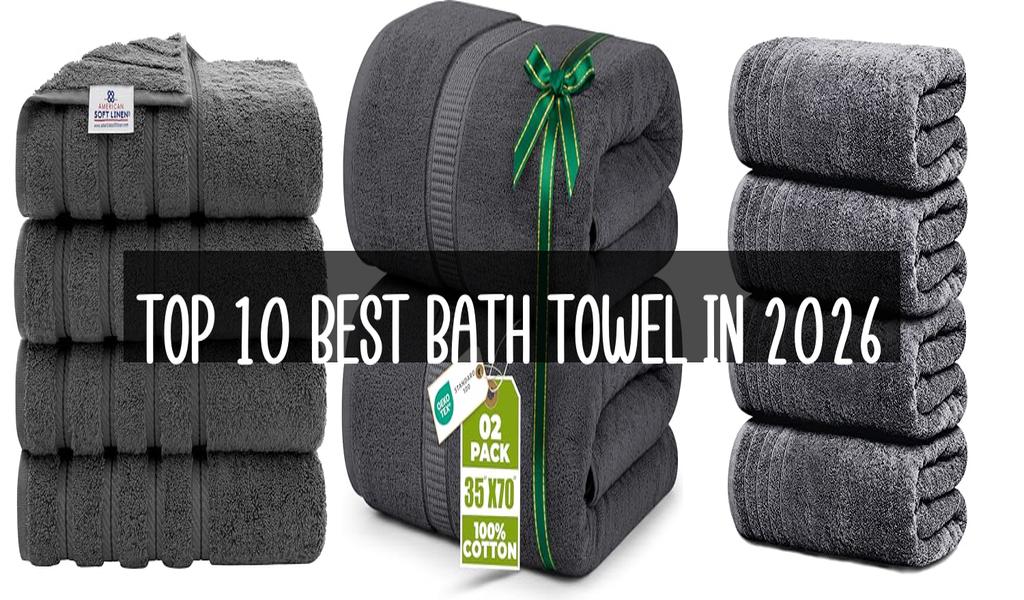 Top 10 Best Bath Towel in 2026