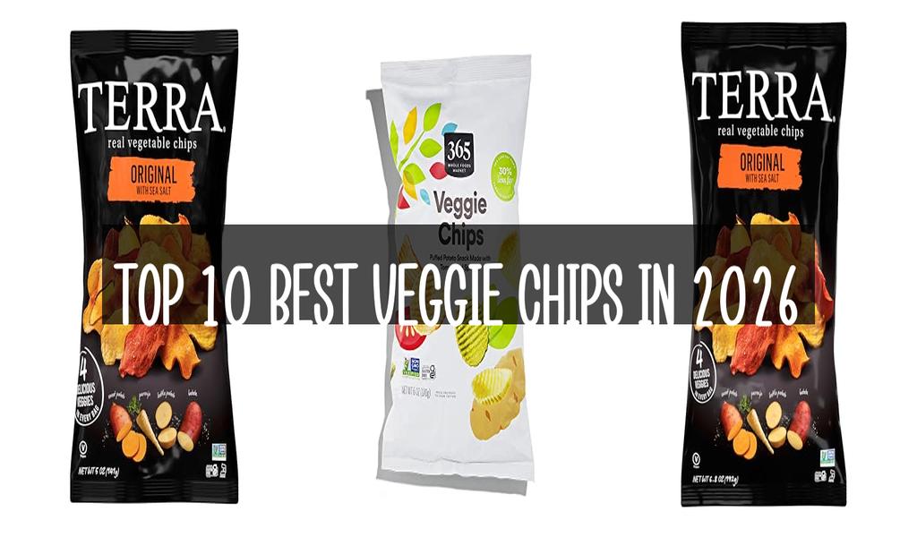 Top 10 Best Veggie Chips in 2026