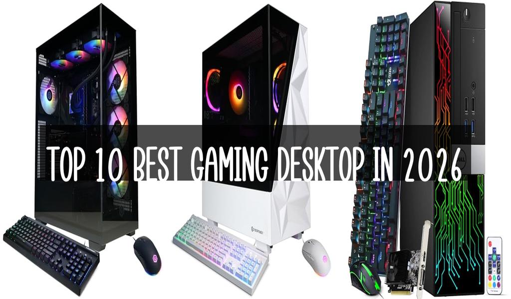 Top 10 Best Gaming Desktop in 2026
