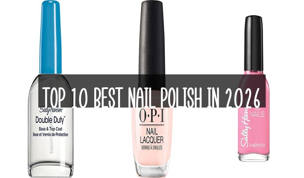Top 10 Best Nail Polish in 2026