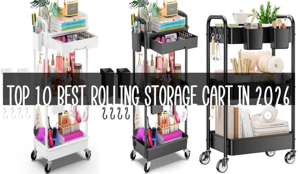 Top 10 Best Rolling Storage Cart in 2026