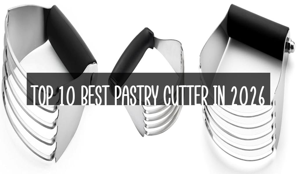 Top 10 Best Pastry Cutter in 2026