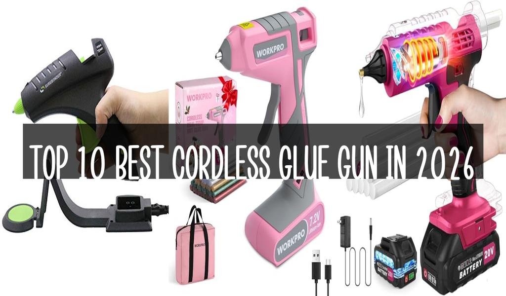 Top 10 Best Cordless Glue Gun in 2026