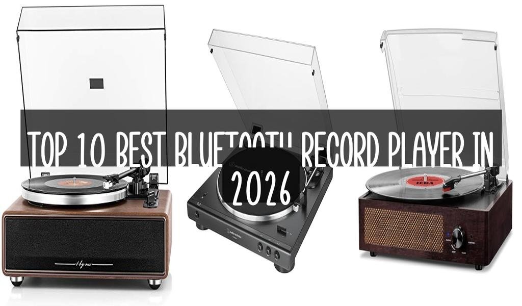Top 10 Best Bluetooth Record Player in 2026