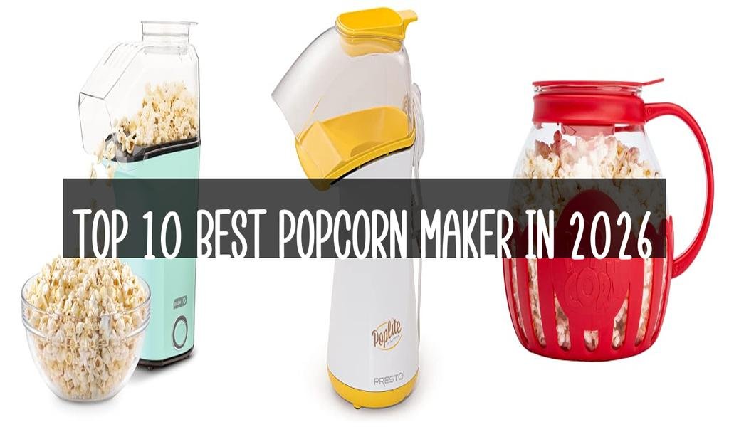 Top 10 Best Popcorn Maker in 2026
